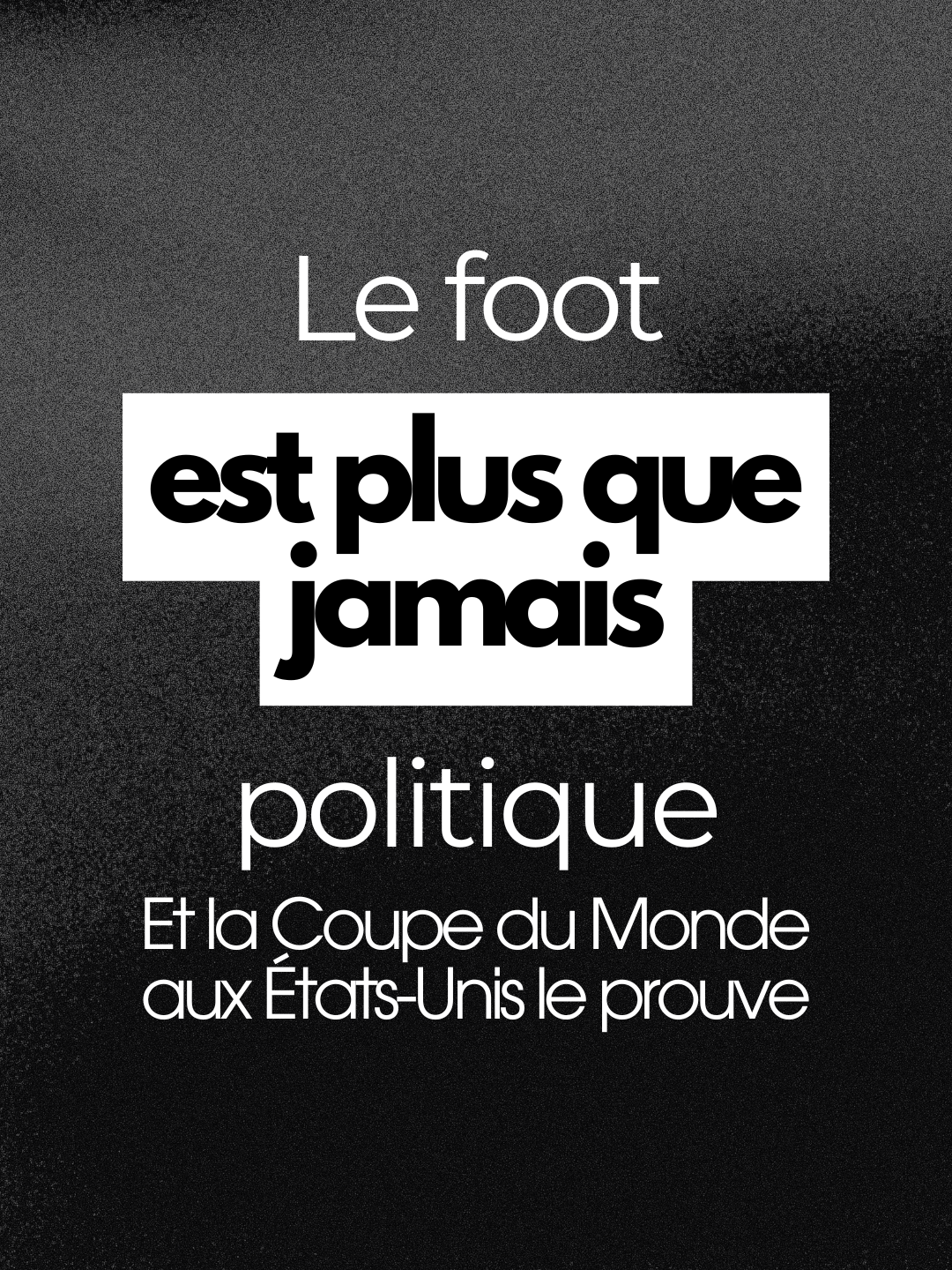 Le foot n'a jamais été apolitique — la Coupe du Monde aux États-Unis le rappelle à ceux qui l'avaient oublié.