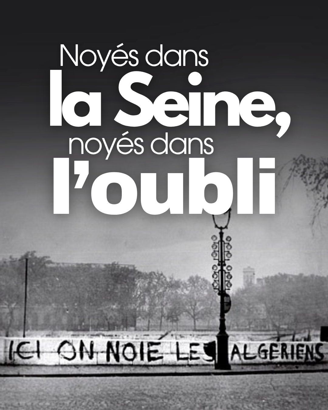 17 octobre 1961 : la police de Paris jette des Algériens dans la Seine. « Ici on noie les Algériens » — puis on noie le souvenir.